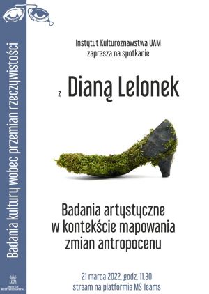 Badania artystyczne w kontekście mapowania zmian antropocenu - spotkanie z Dianą Lelonek