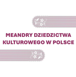 Konferencja Meandry dziedzictwa kulturowego